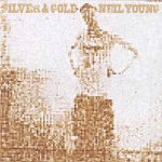 Neil Young  Silver & Gold