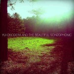 Yui Onodera and The Beautiful Schizophonic  Radiance