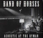 Band Of Horses  Acoustic At The Ryman