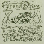 Grand Drive  True Love And High Adventure