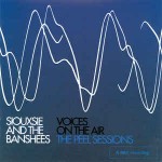 Siouxsie And The Banshees Voices On The Air (The Peel Sessions)