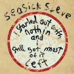 Seasick Steve  I Started Out With Nothin And I Still Got Most Of 