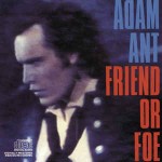 Adam Ant  Friend Or Foe