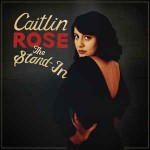 Caitlin Rose  The Stand-In