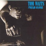 Tom Waits  Foreign Affairs