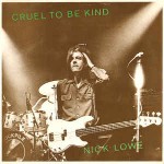 Nick Lowe  Cruel To Be Kind
