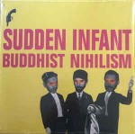 Sudden Infant  Buddhist Nihilism