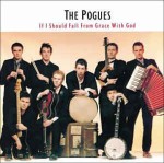 Pogues  If I Should Fall From Grace With God