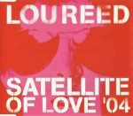 Lou Reed  Satellite Of Love '04