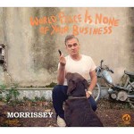 Morrissey  World Peace Is None Of Your Business