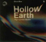 Pye Corner Audio  Hollow Earth