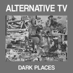 Alternative TV  Dark Places