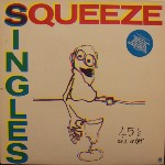 Squeeze  Singles - 45's And Under