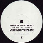 London Elektricity  Round The Corner (Landslide Remixes)