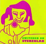 Stereolab  Switched On