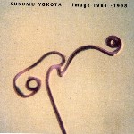 Susumu Yokota  Image 1983 - 1998