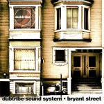 Dubtribe Sound System  Bryant Street