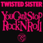 Twisted Sister  You Can't Stop Rock 'N' Roll