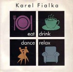 Karel Fialka  Eat Drink Dance Relax