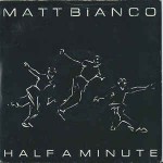 Matt Bianco  Half A Minute
