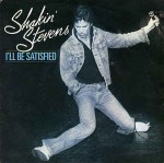 Shakin' Stevens  I'll Be Satisfied