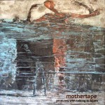 Mothertape  Problems With Talking To Aliens