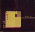 Mikel Kuehn  Object / Shadow
