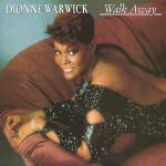 Dionne Warwick  Walk Away