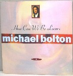 Michael Bolton  How Can We Be Lovers