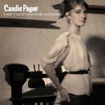 Candie Payne  I Wish I Could Have Loved You More