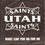Utah Saints  What Can You Do For Me