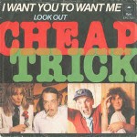 Cheap Trick  I Want You To Want Me