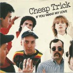 Cheap Trick  If You Want My Love