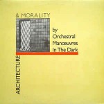 Orchestral Manoeuvres In The Dark  Architecture & Morality