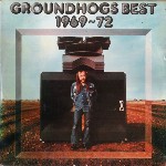 Groundhogs Groundhogs Best 1969-72