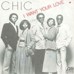 Chic  I Want Your Love