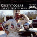 Kenny Rogers  Love Will Turn You Around