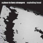 A Place To Bury Strangers  Exploding Head