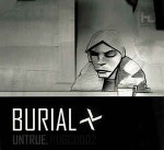 Burial  Untrue