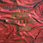 Thee Hypnotics  Soul Glitter And Sin