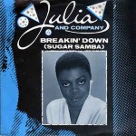 Julia And Company  Breakin' Down (Sugar Samba)