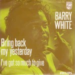 Barry White  Bring Back My Yesterday