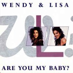 Wendy & Lisa  Are You My Baby?