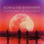 Echo And The Bunnymen The Killing Moon - The Singles 1980 - 1990