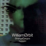 William Orbit The Best Of Strange Cargos
