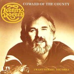 Kenny Rogers  Coward Of The County