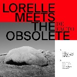 Lorelle Meets The Obsolete  De Facto