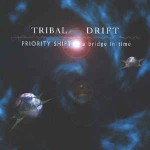 Tribal Drift  Priority Shift ... A Bridge In Time