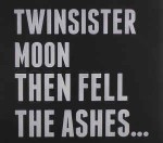Twinsistermoon  Then Fell The Ashes