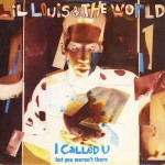 Lil Louis & The World I Called U (But You Weren't There)